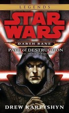 Path of Destruction: Star Wars Legends (Darth Bane): A Novel of the Old Rep