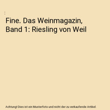 Fine. Das Weinmagazin, Band 1: Riesling von Weil