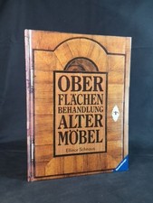 Oberflächenbehandlung alter Möbel. [Neubuch]. Schnaus, Ellinor und Gerhard Wawra