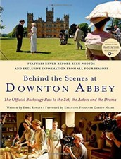 Behind the Scenes at Downton Abbey: The Official Back by Rowley, Emma 1250047900