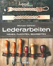Gärtner: Lederarbeiten - Nähen, Flechten, Bearbeiten Handbuch/Leder/Ratgeber