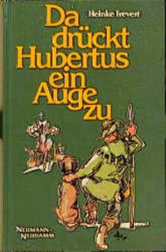 Drückt hubertus ein auge - ein,