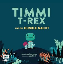 Timmi T-Rex und die dunkle Nacht: Eine Bilderbuchgeschichte zum Vorlesen und Mut
