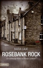 Rosebank Rock. Ein Edinburgh-Krimi mit Rowan Lockhart. Laue, Mara:
