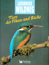 LEBENDIGE WILDNIS Tiere der Flüsse und Bäche° mit tollen Bildern