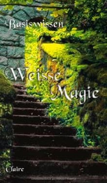 Basiswissen weisse magie von - basiswissen,