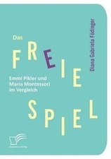 Das freie Spiel: Emmi Pikler und Maria Montessori im... | Buch | Zustand wie neu