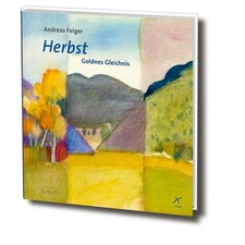 Herbst: Goldnes Gleichnis Felger, Andreas: