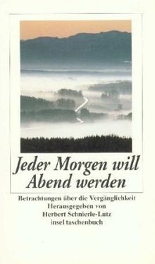 Jeder morgen will abend - will,