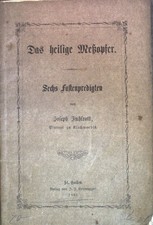 Das heilige Meßopfer: Sechs