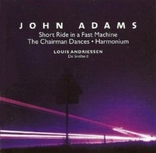 John Adams - Short Ride in a Fast Machine, The Chairman Dances, Harmonium / Loui