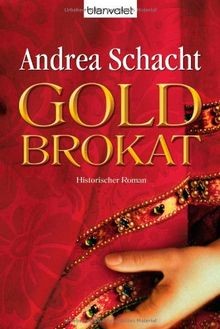 Goldbrokat historischer roman - goldbrokat:,