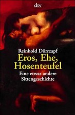 Eros, Ehe, Hosenteufel. Eine