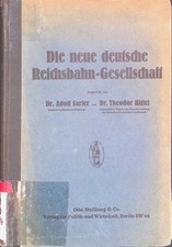 Die neue deutsche Reichsbahn-Gesellschaft : Ihr Aufbau u. ihr Wirken. Sarter, Ad