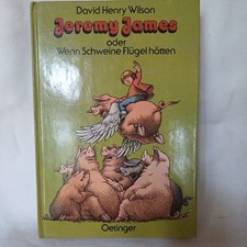 Jeremy James oder Wenn Schweine Flügel hätten - David Henry Wilson
