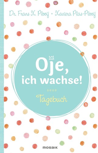 Oje ich wachse tagebuch - wachse!,