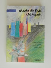 Macht die Erde nicht kaputt