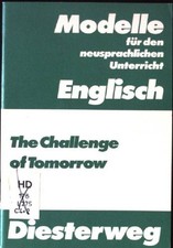 Modelle für den neusprachlichen Unterricht Englisch: The Challenge of Tomorrow -