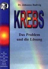 Krebs. Das Problem und die Lösung ~ Johanna Budwig