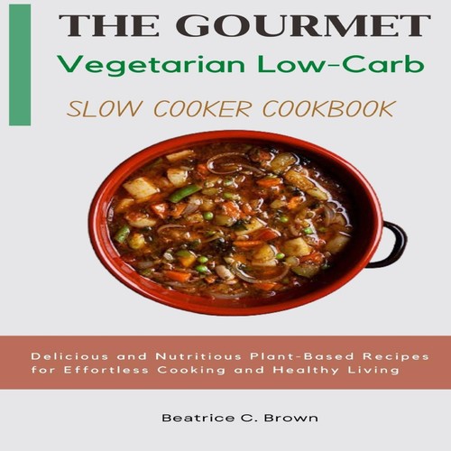The gourmet vegetarian low - vegetarian,