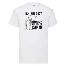 Ich bin Arzt weil ich es kann | Ärzte | Doktor | Klinik T-Shirt Weiß