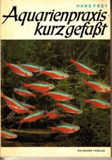 Aquarienpraxis kurz gefaßt Hans Frey VEB Neumann Verl.1984 DDR Ostalgie sehr gut