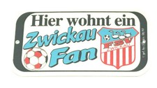 Hier wohnt ein Zwickau Fan -