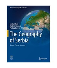 The Geography of Serbia: Nature, People, Economy