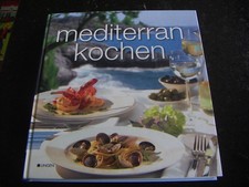 Mediterran kochen - Gebundene Ausgabe - Erschienen im Lingen Verlag 2005