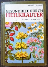 Gesundheit durch Heilkräuter: Erkennung, Wirkung und Anwendung der wichtigsten e