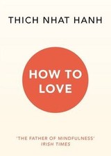 How To Love von Hanh, Thich