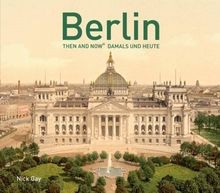 Berlin then and now - then, now: