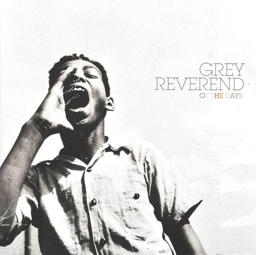 Grey reverend the days - reverend, =