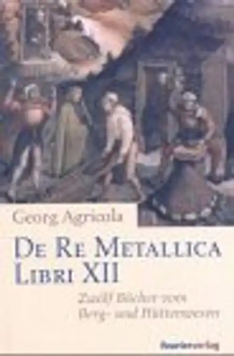 Agricola zwölf bücher vom - agricola.,