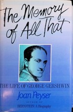 The Memory of All That: The Life of George Gershwin Peyser, Joan: