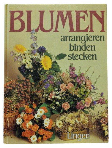 Hobbybuch blumen arrngieren - blumen,