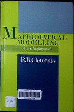 Mathematical modelling a case study approach Dick Clements. Clements, Dick: