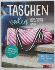 TASCHEN nähen - Coole Modelle einfach selbst gemacht - mit Schnittmusterbogen
