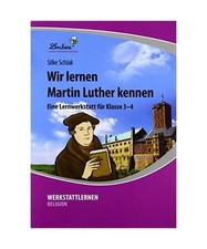 Wir lernen Martin Luther kennen [PR]: Grundschule, Religion, Klasse 3-4, Silke S