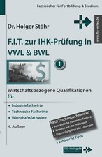 F.I.T. zur IHK-Prüfung in VWL & BWL: Wirtschaftsbezogene Qualifikationen für Ind
