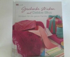 Geschenke stricken mit Debbie Bliss: 30 Ideen für die ganze Familie Bliss, Debbi