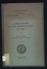 A Bibliography of the Anthropology of Peru. Field Columbian Museum, Publication 