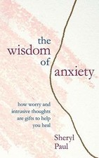 The Wisdom of Anxiety: How