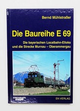 Die Baureihe E 69 - Die bayrischen Localbahn-Elloks, Mühlstraßer EK-Verlag  2005