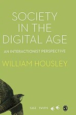 Society in the Digital Age: An Interactionist Perspective (Sage Swifts)