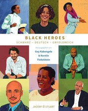 Black Heroes. Schwarz - Deutsch - Erfolgreich. Kabengele, Guy und Kerstin Finkel