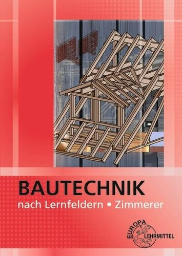 Bautechnik nach lernfeldern - bautechnik,
