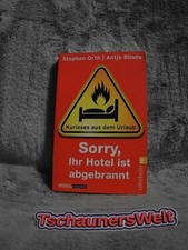 Sorry, Ihr Hotel ist abgebrannt : Kurioses aus dem Urlaub. Stephan Orth/Antje Bl