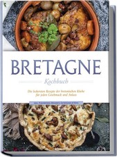 Bretagne Kochbuch: Die
