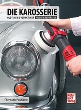 DIE KAROSSERIE Oldtimer Youngtimer Pflege Reparatur Restauration Handbuch Buch 
